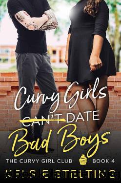 Curvy Girls Can't Date Bad Boys (The Curvy Girls Club #4) by Kelsie Stelting