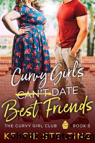 Curvy Girls Can't Date Best Friends by Kelsie Stelting