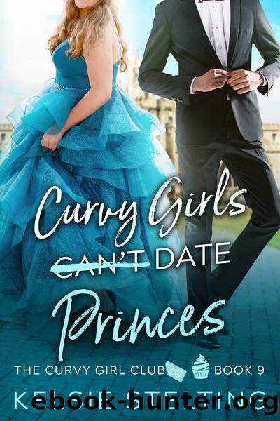 Curvy Girls Can't Date Princes by Kelsie Stelting