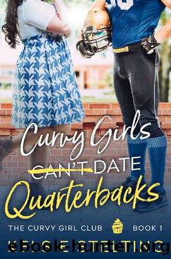 Curvy Girls Can't Date Quarterbacks (The Curvy Girl Club Book 1) by Kelsie Stelting