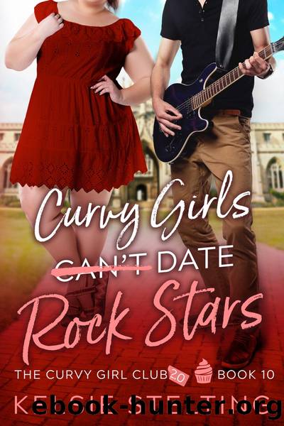 Curvy Girls Can't Date Rock Stars by Kelsie Stelting