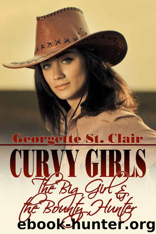 Curvy Girls: The Big Girl and the Bounty Hunter by Georgette St. Clair