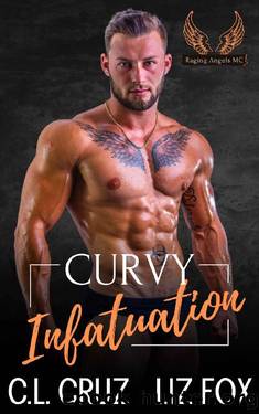 Curvy Infatuation (Raging Angels MC Book 5) by C.L. Cruz & Liz Fox