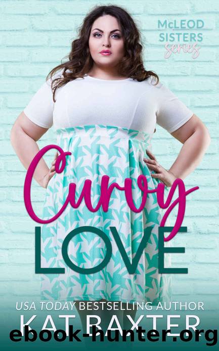 Curvy Love: McLeod Sisters series by Kat Baxter