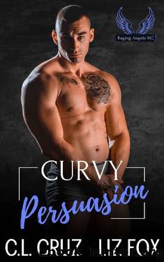 Curvy Persuasion (Raging Angels MC Book 8) by C.L. Cruz & Liz Fox
