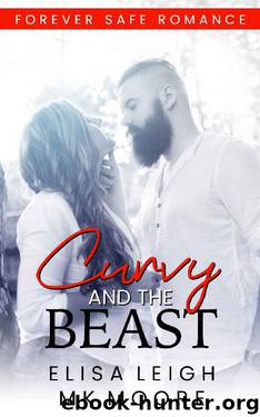 Curvy and the Beast: Forever Safe Romance by Elisa Leigh & MK Moore