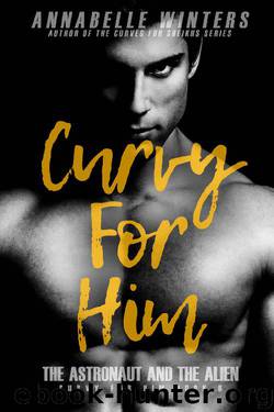 Curvy for Him: The Astronaut and the Alien (Curvy for Him Series Book 6) by Annabelle Winters