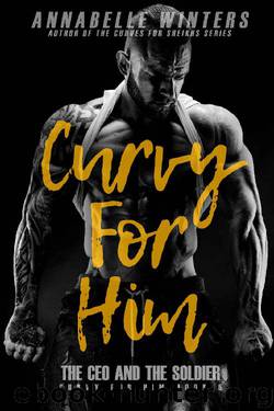Curvy for Him: The CEO and the Soldier (Curvy for Him Series Book 5) by Annabelle Winters