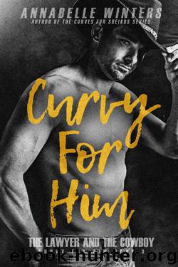 Curvy for Him: The Lawyer and the Cowboy (Curvy for Him Series Book 3) by Annabelle Winters