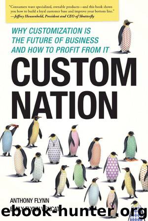 Custom Nation: Why Customization Is the Future of Business and How to Profit From It by Anthony Flynn & Emily Flynn Vencat
