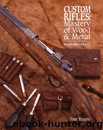 Custom Rifles - Mastery of Wood & Metal by Tom Turpin