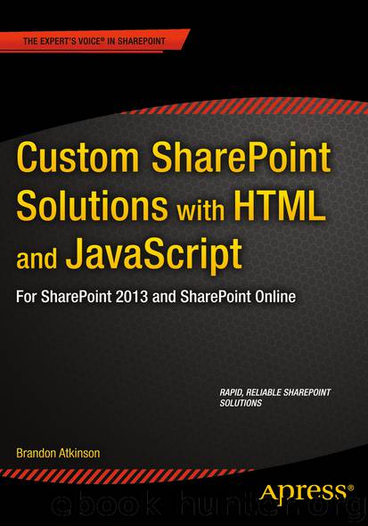 Custom SharePoint Solutions With HTML and JavaScript: For SharePoint 2013 and SharePoint Online by Brandon Atkinson