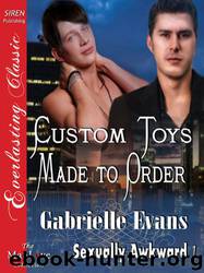 Custom Toys Made to Order [Sexually Awkward 1] by Gabrielle Evans