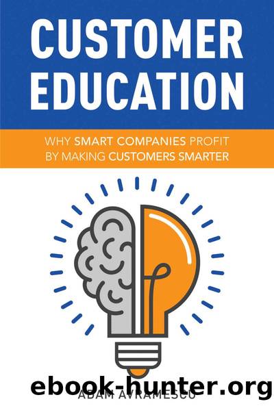 Customer Education: Why Smart Companies Profit by Making Customers Smarter by Adam Avramescu