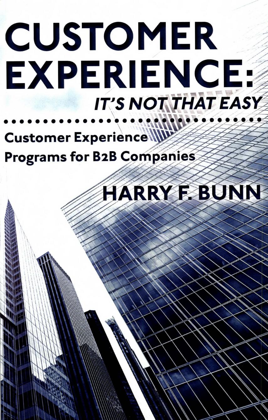 Customer Experience Itâs Not That Easy Customer Experience Programs for B2B Companies Harry F Bunn 196p 0615993702 by Unknown