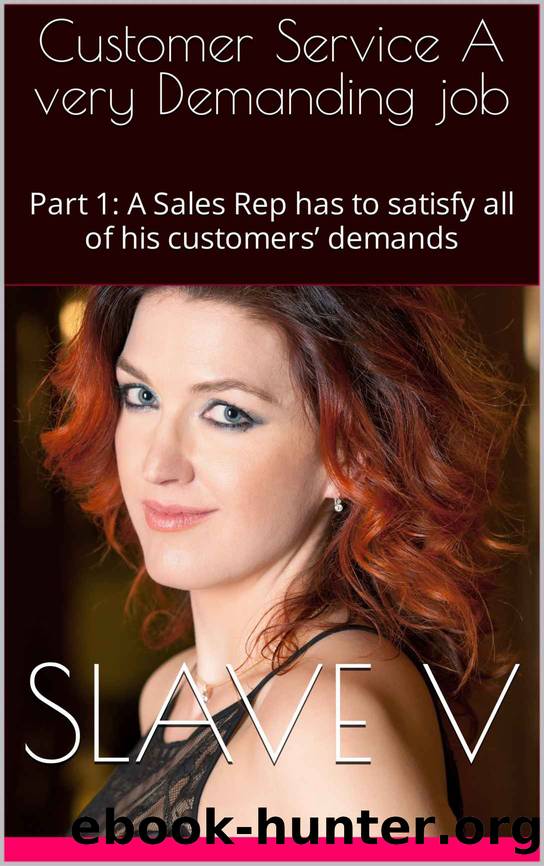 Customer Service A very Demanding job: Part 1: A Sales Rep has to satisfy all of his customersâ demands by slave v