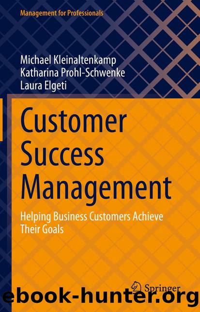 Customer Success Management: Helping Business Customers Achieve Their Goals by Michael Kleinaltenkamp & Katharina Prohl-Schwenke & Laura Elgeti