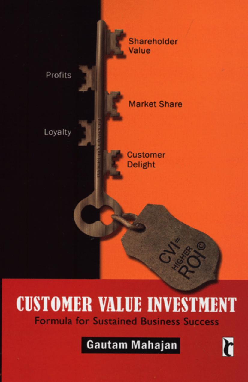 Customer Value Investment: Formula for Sustained Business Success by Gautam Mahajan