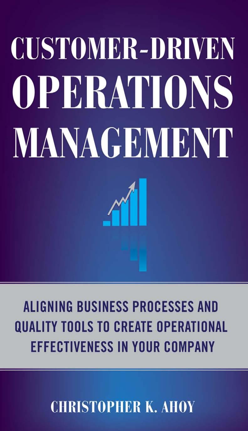 Customer-Driven Operations Management: Aligning Business Processes and Quality Tools to Create Operational (repost) by Christopher K. Ahoy