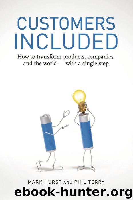 Customers Included: How to Transform Products, Companies, and the World - With a Single Step by Mark Hurst & Phil Terry