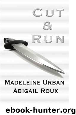 Cut & Run 01 - Cut & Run by Madeleine Urban & Abigail Roux