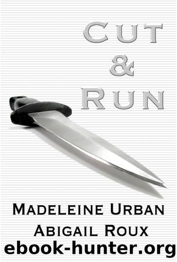 Cut & Run by Abigail Roux & Madeleine Urban