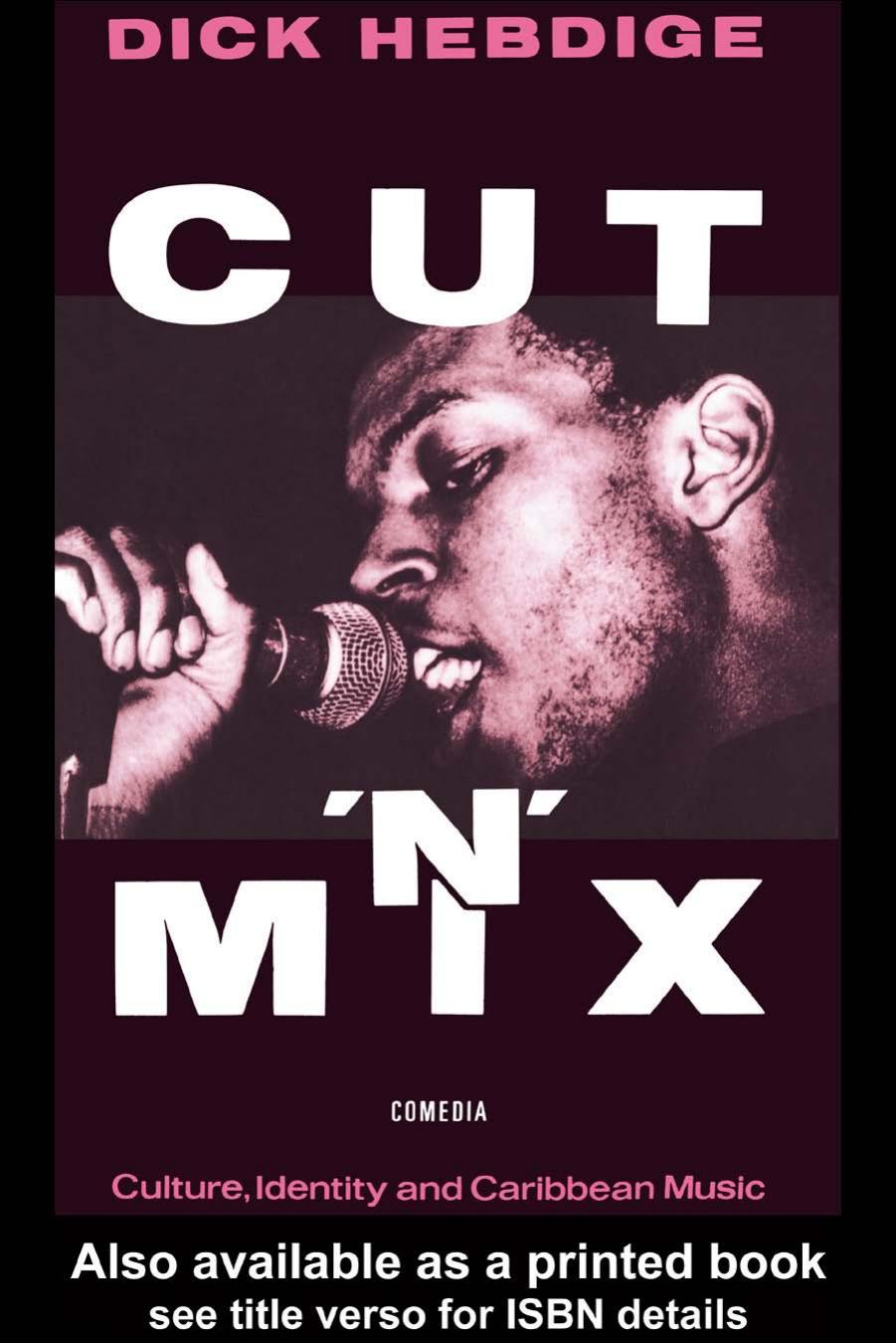 Cut 'n' mix culture, identity and Caribbean music by Hebdige Dick