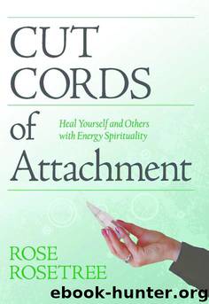 Cut Cords of Attachment by Rose Rosetree