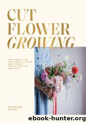 Cut Flower Growing by Marianne Slater