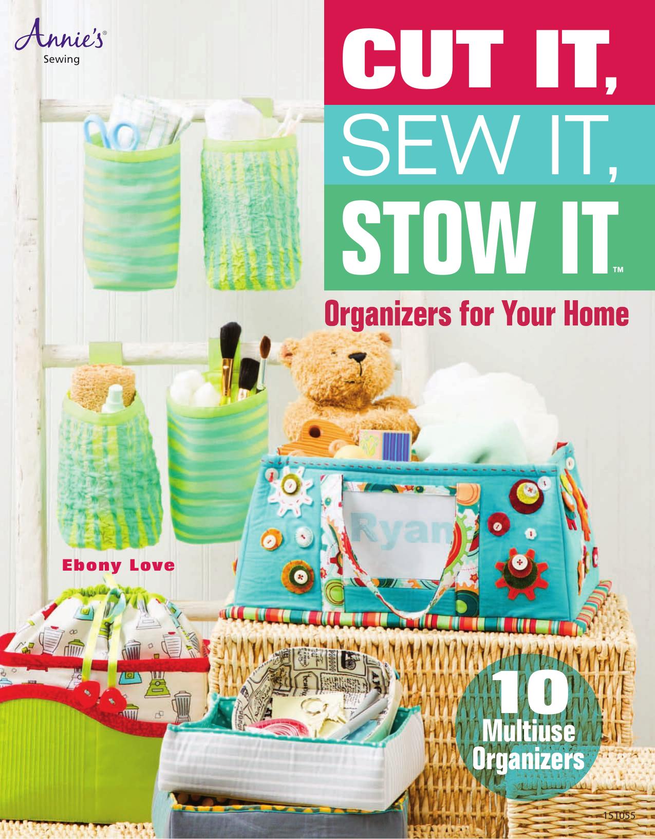 Cut It, Sew It, Stow It: Organizers for Your Home by Ebony Love