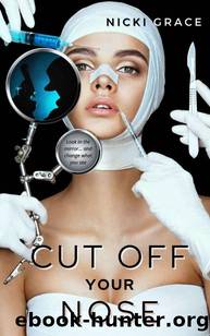 Cut Off Your Nose (The Beautiful Nightmare Series Book 1) by Nicki Grace