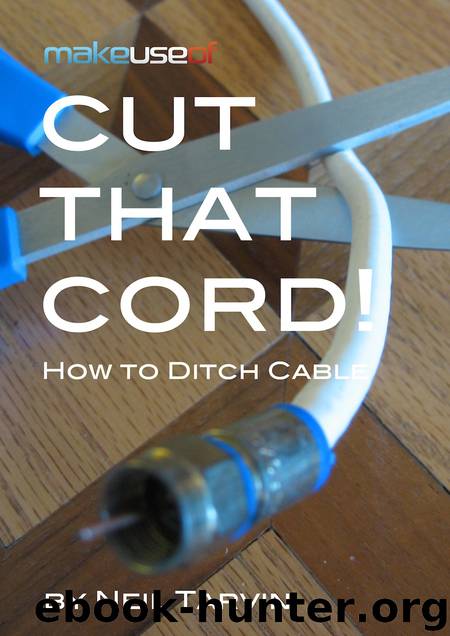 Cut That Cord! How To Ditch Cable by Neil Tarvin