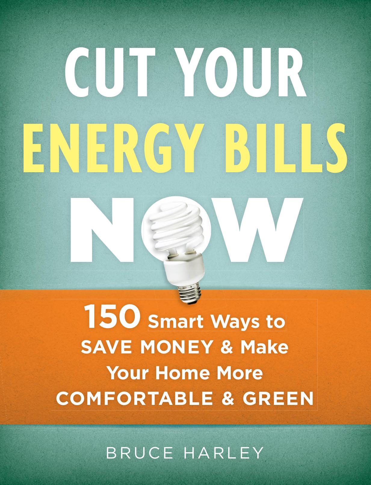 Cut Your Energy Bills Now by 150 Smart Ways To