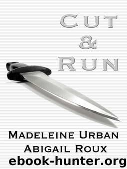 Cut and Run 1 - Cut and Run by Madeleine Urban Abigail Roux