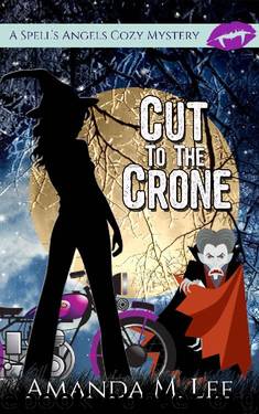 Cut to the Crone (A Spell's Angels Cozy Mystery Book 4) by Amanda M. Lee
