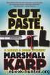 Cut, Paste, Kill by Karp Marshall