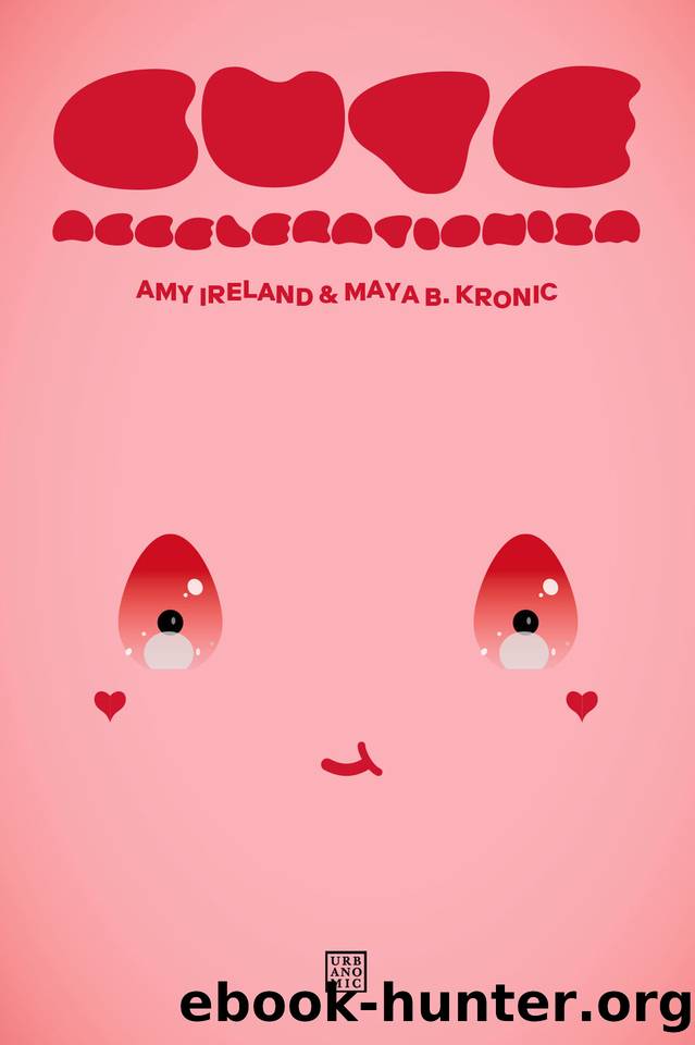 Cute Accelerationism by Amy Ireland & Maya B. Kronic