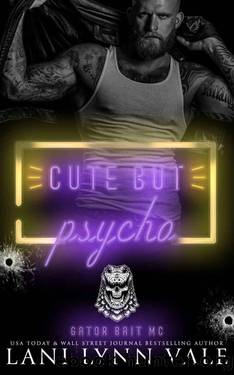 Cute But Psycho (Gator Bait MC Book 3) by Lani Lynn Vale