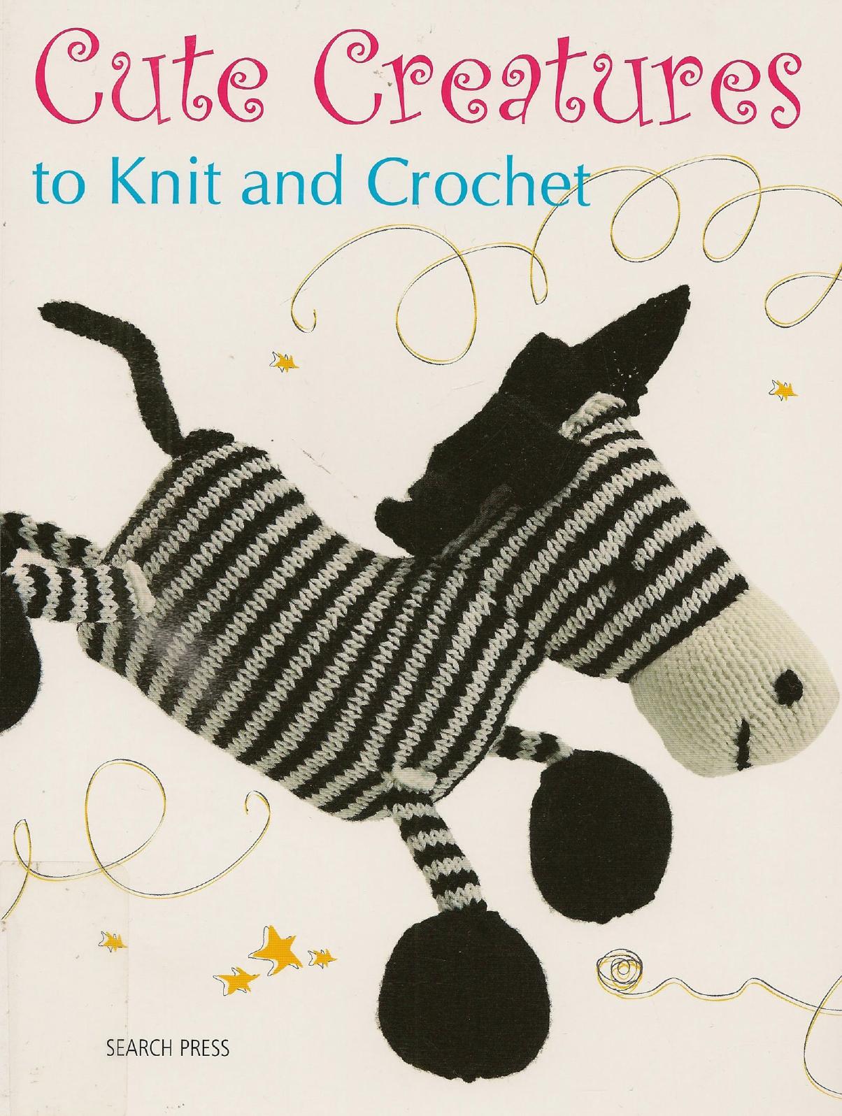 Cute Creatures to knit and crochet by Jannett Chapman