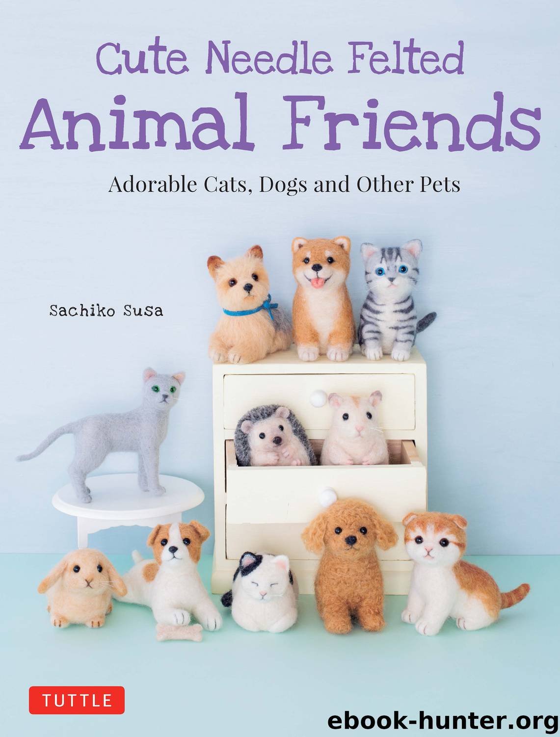 Cute Needle Felted Animal Friends by Sachiko Susa