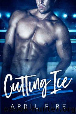 Cutting Ice: A Sports Romance by April Fire