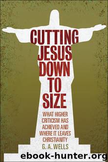Cutting Jesus Down to Size by George Wells