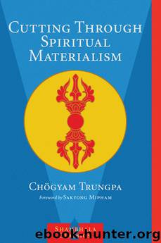 Cutting Through Spiritual Materialism by Chögyam Trungpa