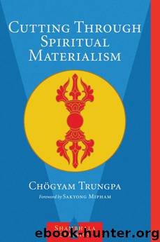 Cutting Through Spiritual Materialism by Trungpa Chogyam