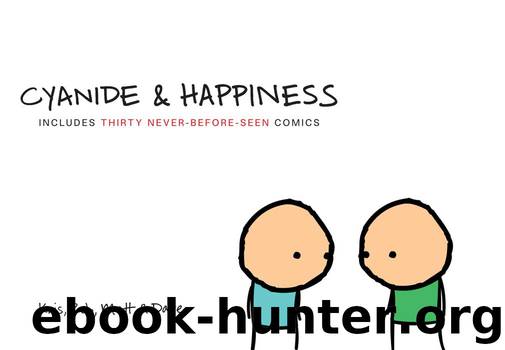 Cyanide and Happiness by Kris Wilson Matt Melvin Rob Denbleyker Dave McElfatric