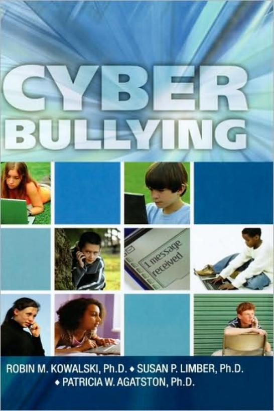 Cyber Bullying: Bullying in the Digital Age by Robin M. PhD Kowalski Susan P. PhD Limber Patricia W. PhD Agatston