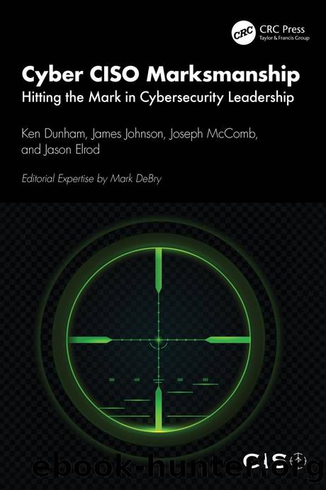 Cyber CISO Marksmanship: Hitting the Mark in Cybersecurity Leadership by Ken Dunham & James Johnson & Joseph McComb and Jason Elrod