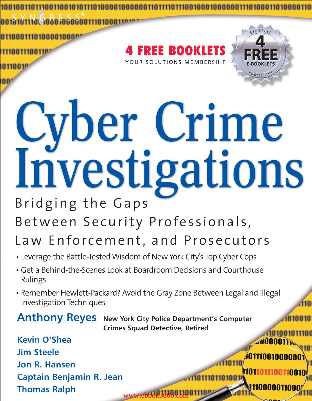 Cyber Crime Investigations: Bridging the Gaps Between Security Professionals, Law Enforcement, and Prosecutors by Unknow