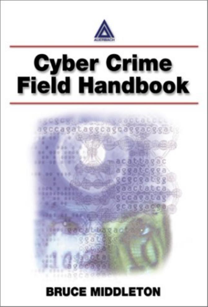 Cyber Crime Investigator's Field Guide by Bruce Middleton