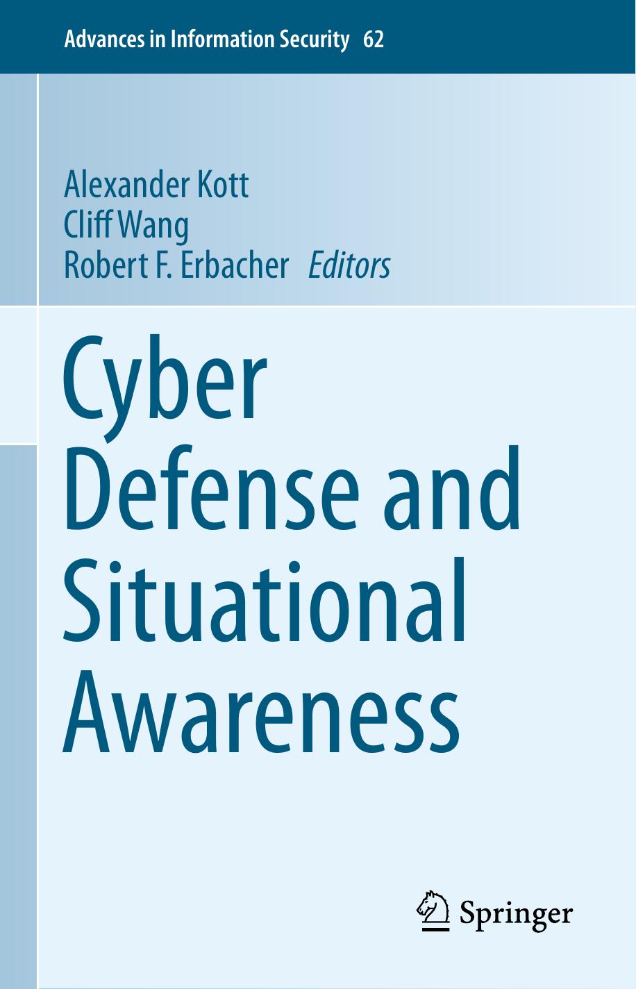 Cyber Defense and Situational Awareness by Alexander Kott Cliff Wang Robert F. Erbacher (eds.)